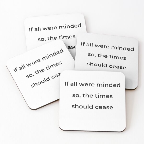 Item preview, "If all were minded so, the times should cease" - print black designed and sold by ariksworld.