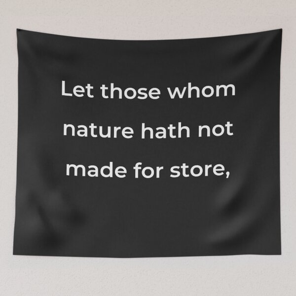 Item preview, "Let those whom nature hath not made for store," - print white designed and sold by ariksworld.