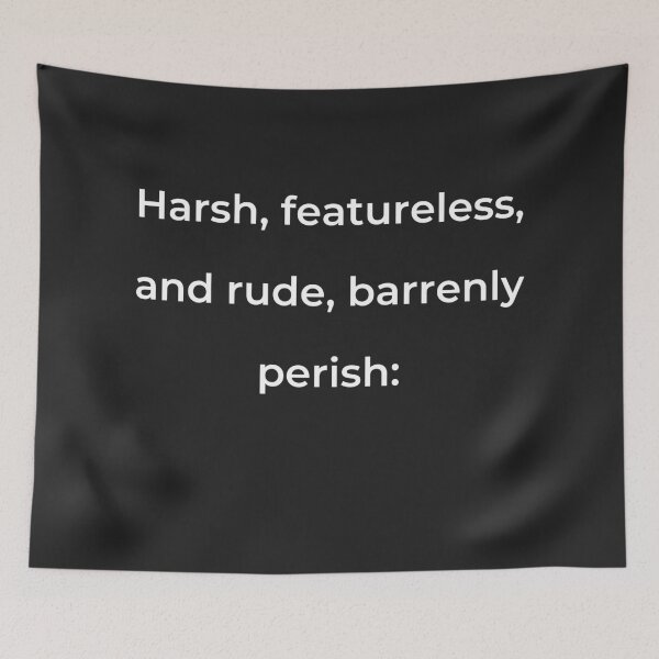Item preview, "Harsh, featureless, and rude, barrenly perish:" - print white designed and sold by ariksworld.