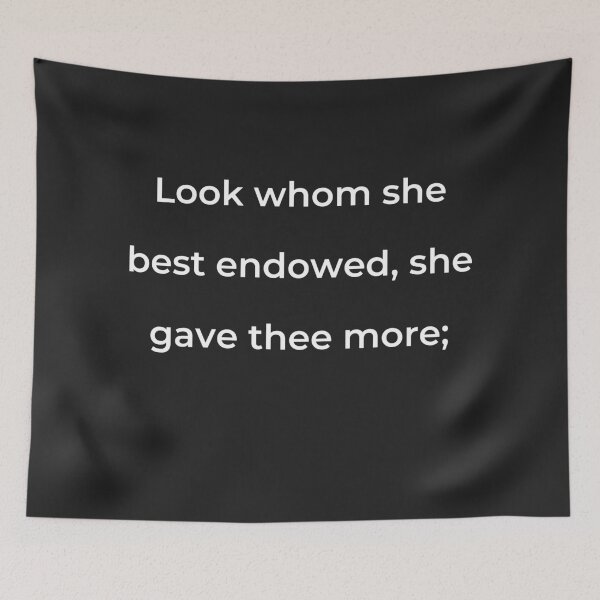 Item preview, "Look whom she best endowed, she gave thee more;" - print white designed and sold by ariksworld.