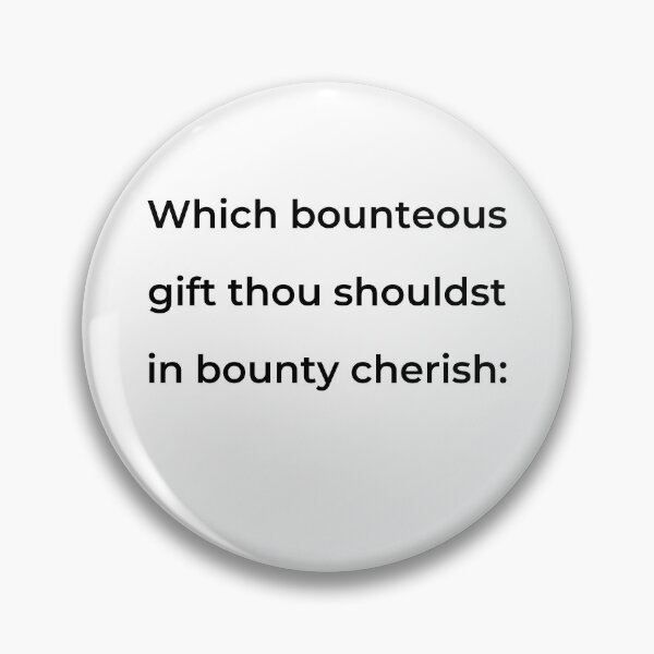 Item preview, "Which bounteous gift thou shouldst in bounty cherish:" - print black designed and sold by ariksworld.