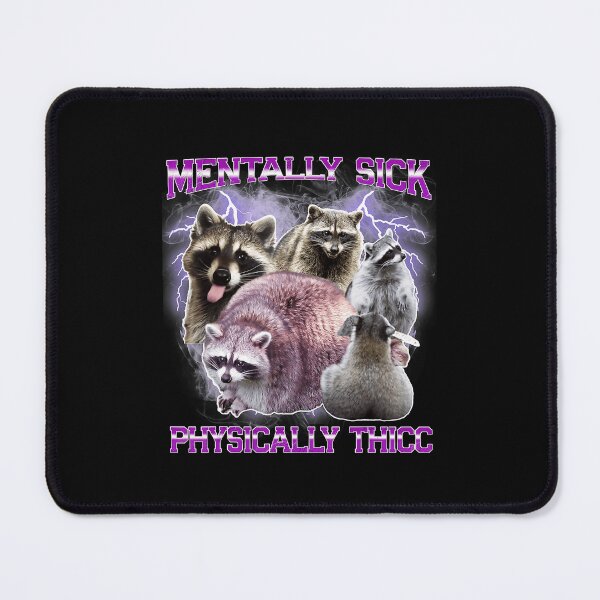 Item preview, Mentally Sick Physically Thick Raccoon Meme Funny Animal Collage designed and sold by tadmercado.