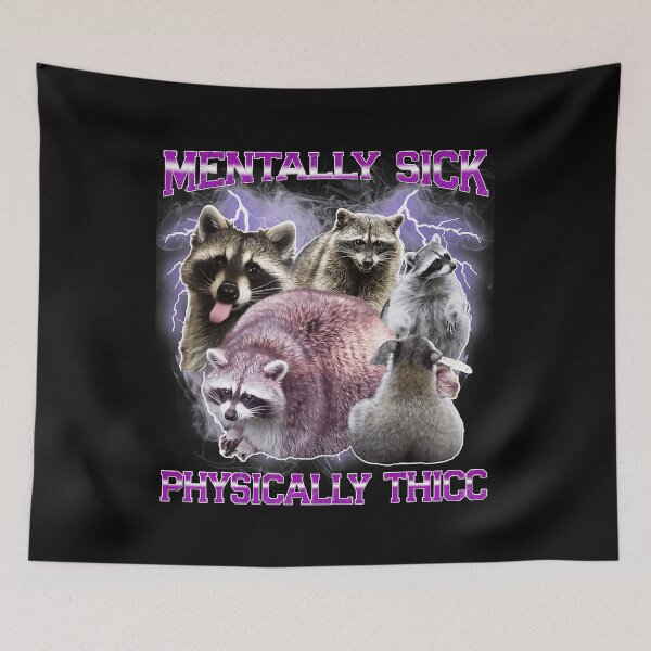 Item preview, Mentally Sick Physically Thick Raccoon Meme Funny Animal Collage designed and sold by tadmercado.