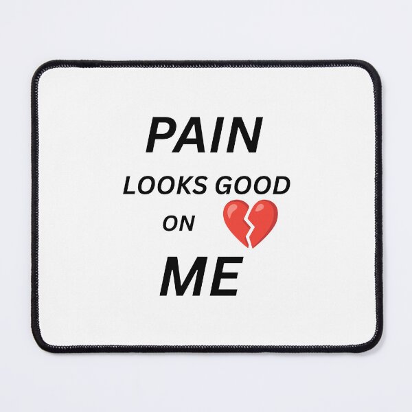 Item preview, Pain Looks Good On Me Broken Heart Quote designed and sold by PrataeAesthetics.