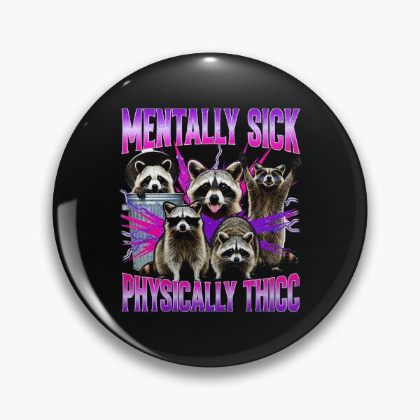 Item preview, Mentally Sick Physically Thicc Funny Raccoon Meme designed and sold by tadmercado.