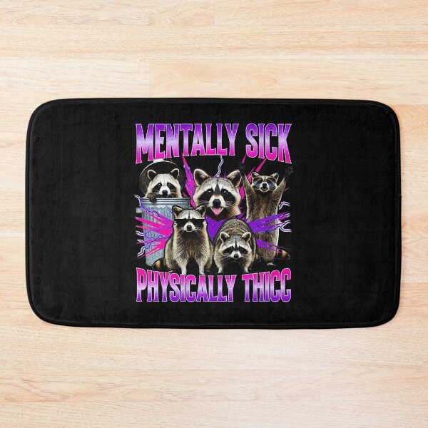 Item preview, Mentally Sick Physically Thicc Funny Raccoon Meme designed and sold by tadmercado.
