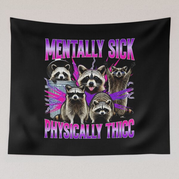Item preview, Mentally Sick Physically Thicc Funny Raccoon Meme designed and sold by tadmercado.
