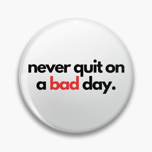 Item preview, Never quit on a bad day. designed and sold by xenibex .