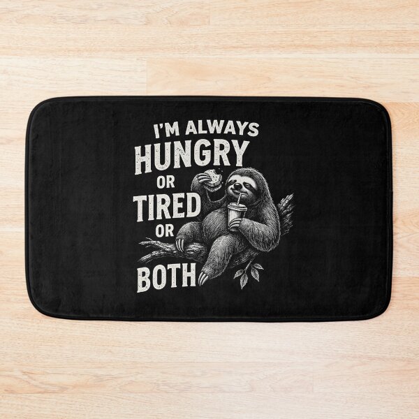 Item preview, Always Hungry Or Tired Or Both designed and sold by JODYSMORGAN.