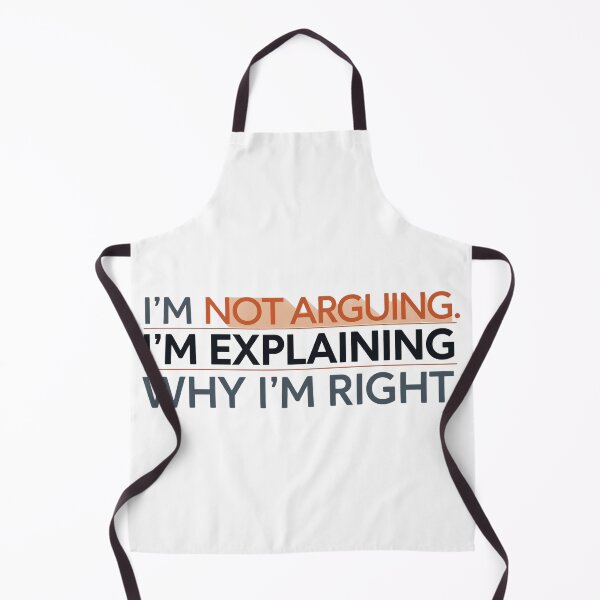 Item preview, I’m Not Arguing. I’m Explaining Why I’m Right designed and sold by [ATS].