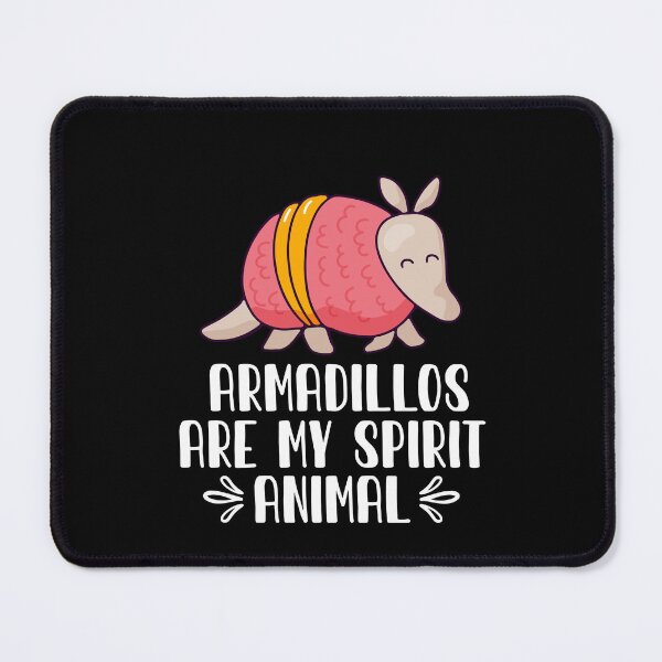 Item preview, Armadillos Are My Spirit Animal designed and sold by GabbyKash.