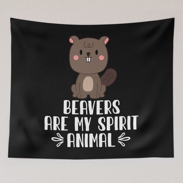 Item preview, Beavers Are My Spirit Animal designed and sold by GabbyKash.
