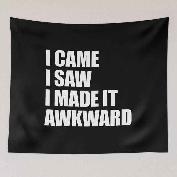 Item preview, I came, saw and made it awkward designed and sold by kailukask.