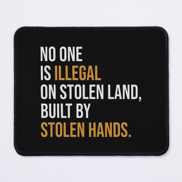 Item preview, No One Is Illegal On Stolen Land Built By Stolen Hands designed and sold by patriciacole.