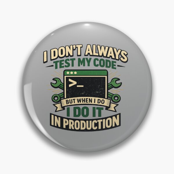 Item preview, I Don’t Always Test My Code But When I Do I Do It In Production designed and sold by AndreBarnard.