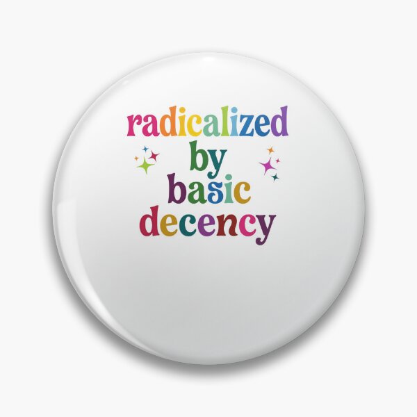 Item preview, Radicalized By Basic Decency equal rights for all voices message designed and sold by SkeletonsDanger.