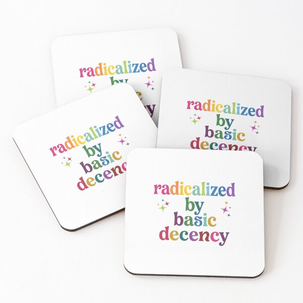 Item preview, Radicalized By Basic Decency equal rights for all voices message designed and sold by SkeletonsDanger.