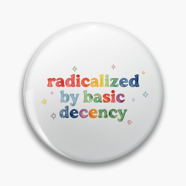 Item preview, Radicalized By Basic Decency diversity equality dignity supporter  designed and sold by SkeletonsDanger.