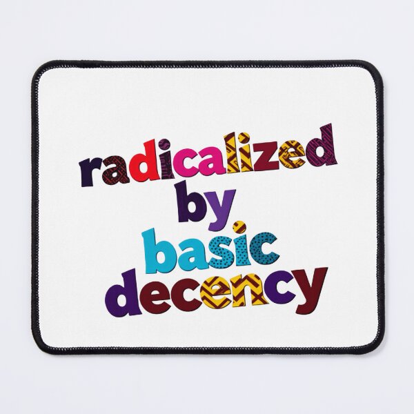 Item preview, Radicalized By Basic Decency justice equality empathy  designed and sold by SkeletonsDanger.