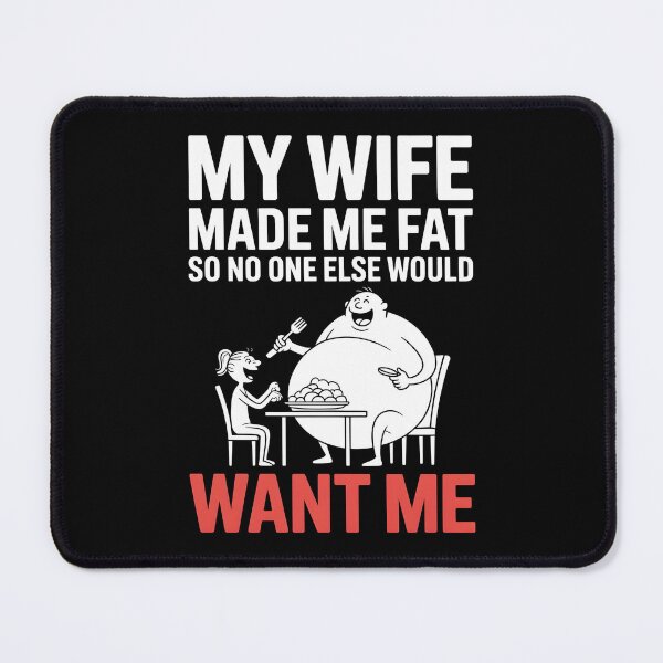 Item preview, My Wife Made Me Fat So No One Else Would Want Me Funny Husband Shirt Sarcastic Marriage Humor Dad Bod Eating Joke designed and sold by ZyziowskyArt.