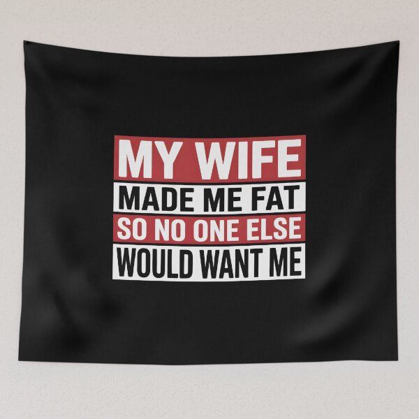 Item preview, My Wife Made Me Fat So No One Else Would Want Me Funny Husband Shirt – Sarcastic Marriage Humor Gift designed and sold by ZyziowskyArt.
