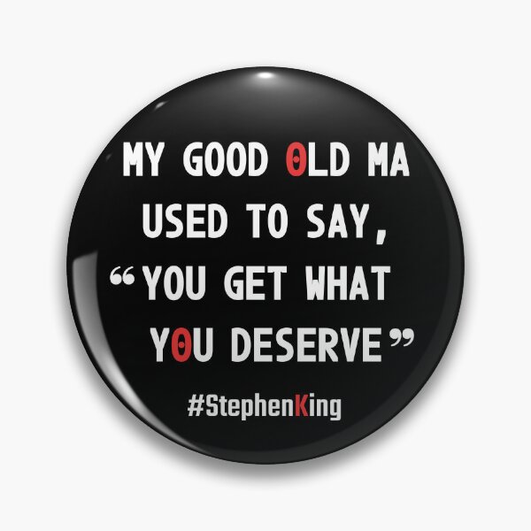 Item preview, My good old Ma used to say, "you get what you deserve" designed and sold by PariSeine.