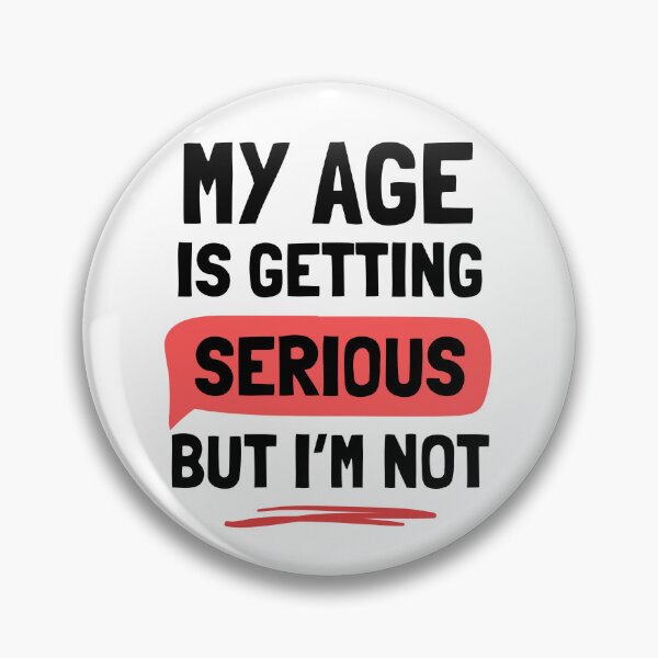 Item preview, My Age Is Getting Serious But I'm Not - Funny Typography Quote designed and sold by Tattyarts.