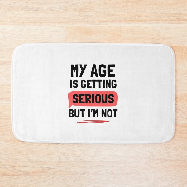 Item preview, My Age Is Getting Serious But I'm Not - Funny Typography Quote designed and sold by Tattyarts.