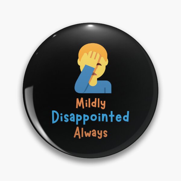 Item preview, Mildly Disappointed Always designed and sold by rskiba13.