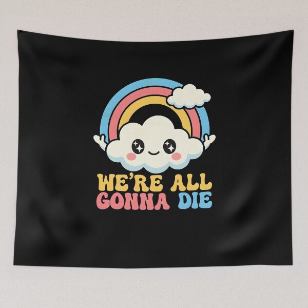 Item preview, We're All Gonna Die Cute Rainbow designed and sold by TshirtsOnline-.