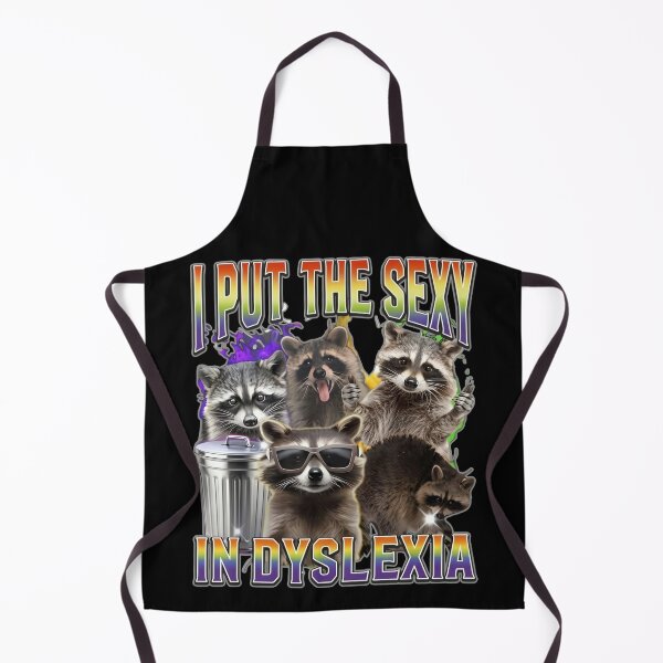 Item preview, I Put The Sexy In Dyslexia - Funny Raccoon Meme designed and sold by MOFAPPAREL.