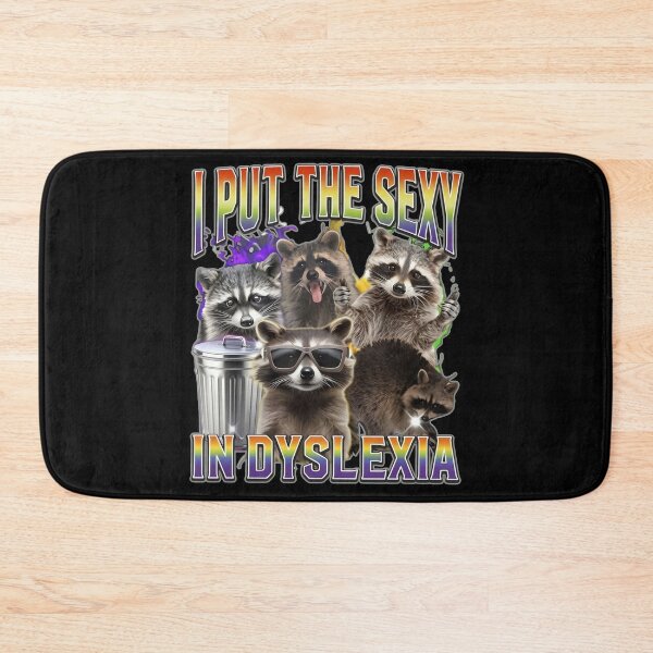 Item preview, I Put The Sexy In Dyslexia - Funny Raccoon Meme designed and sold by MOFAPPAREL.