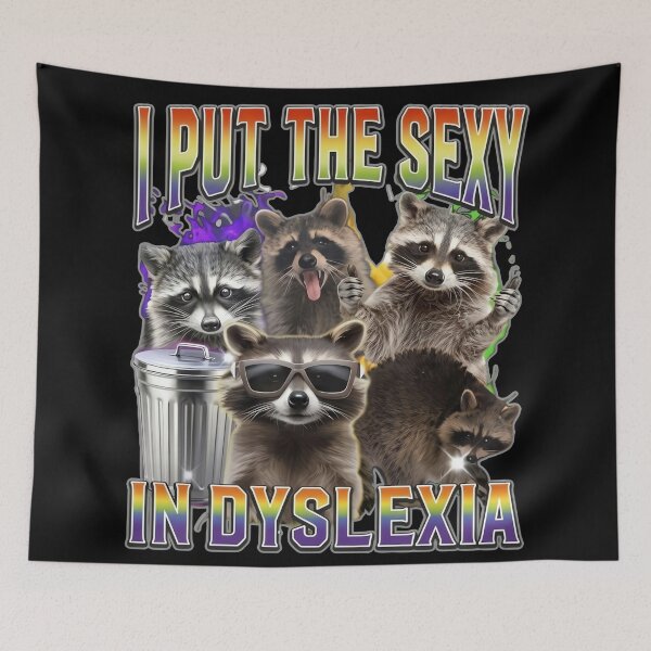 Item preview, I Put The Sexy In Dyslexia - Funny Raccoon Meme designed and sold by MOFAPPAREL.