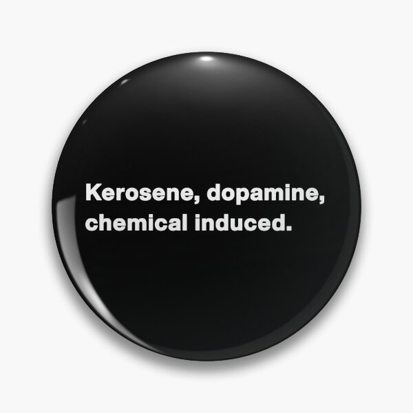 Item preview, Kerosene, dopamine, chemical induced designed and sold by ActiveNerd.