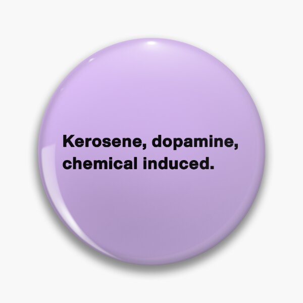 Item preview, Kerosene, dopamine, chemical induced designed and sold by ActiveNerd.
