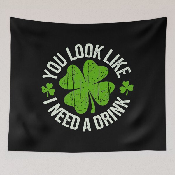 Item preview, You Look Like I Need A Drink Funny St Patrick's Day designed and sold by RelaxingRealms.