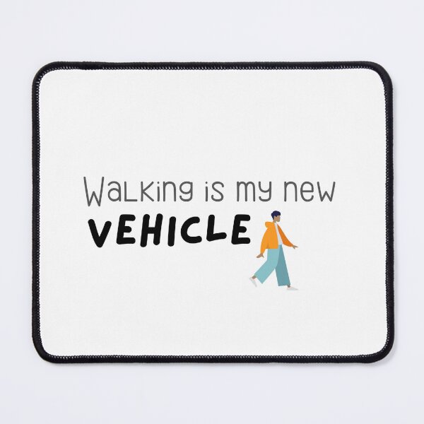 Item preview, Walking Is My New Vehicle Funny Minimalist Quote Design designed and sold by TorqueThread.