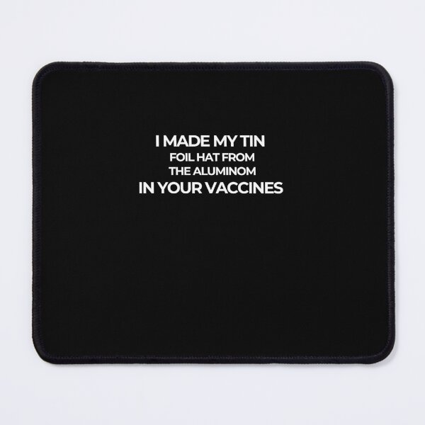 Item preview, I Made My Tin Foil Hat From The Aluminum in Your Vaccines Funny Conspiracy designed and sold by Souck12.