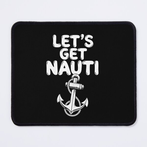 Item preview, Let's Get Nauti Funny Anchor Pun designed and sold by TshirtsOnline-.