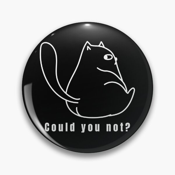 Item preview, Could you not? Funny Cat designed and sold by CyrilloArt.