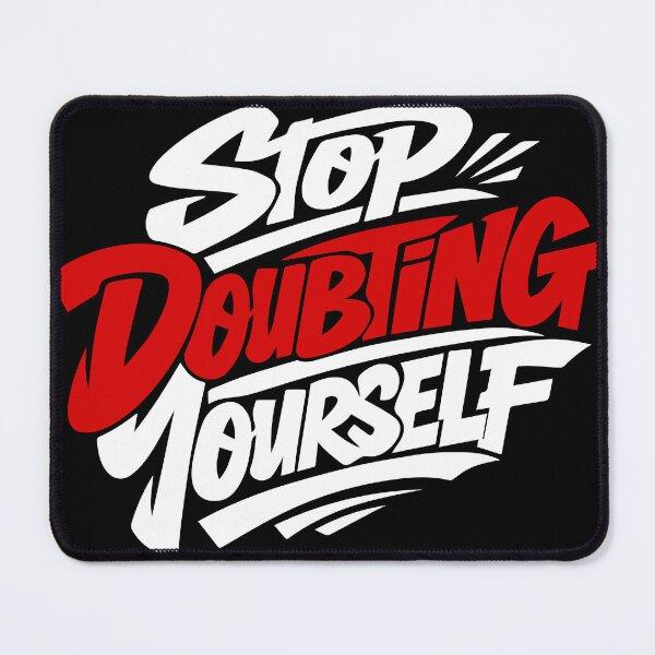 Item preview, Stop doubting your self! designed and sold by ElevatedGrear.