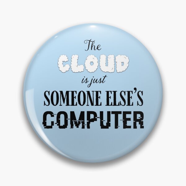 Item preview, The Cloud is just Someone Else's Computer designed and sold by Karen's Creations.