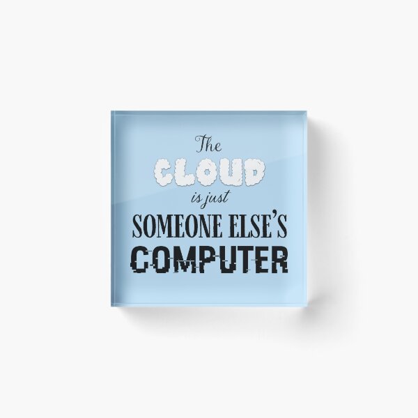 Item preview, The Cloud is just Someone Else's Computer designed and sold by Karen's Creations.