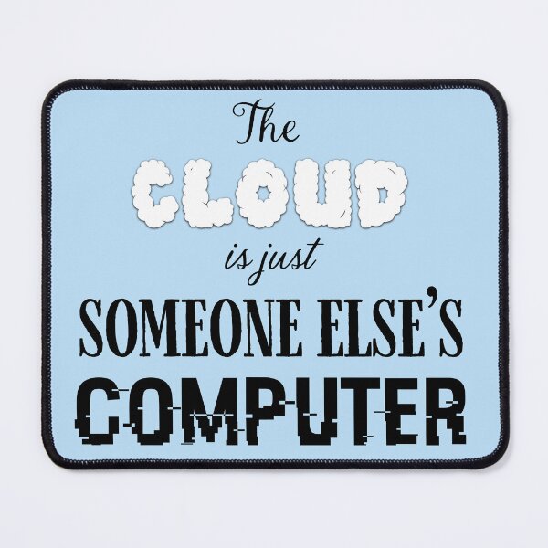 Item preview, The Cloud is just Someone Else's Computer designed and sold by Karen's Creations.