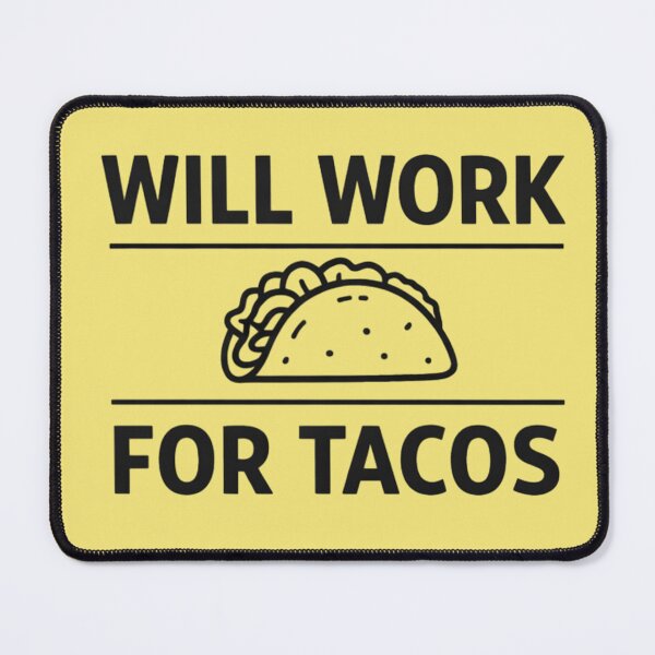 Item preview, Will Work for Tacos – Funny Taco Lover Food Humor Design designed and sold by rushaib.