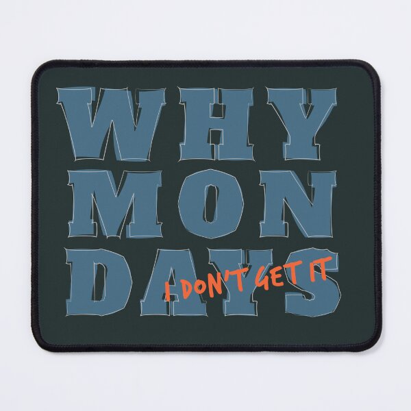 Item preview, Why Mondays I Don’t Get It Tee designed and sold by heyyoyeah63.