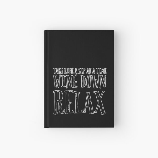 Wine Down Relax Hardcover Journal