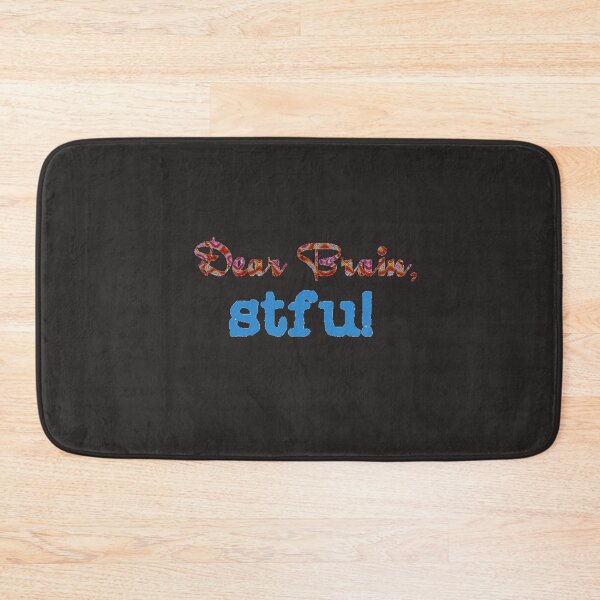 Item preview, Dear Brain, stfu! designed and sold by DianeBP.