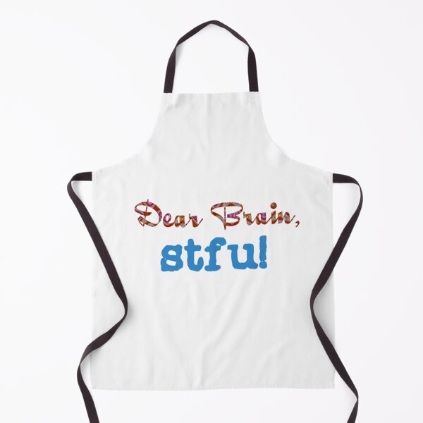 Item preview, Dear Brain, stfu! designed and sold by DianeBP.