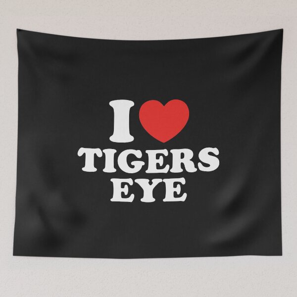Item preview, I Love Tigers Eye designed and sold by shitpostee.
